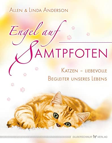 Engel auf Samtpfoten: Katzen - liebevolle Begleiter unseres Lebens von Silberschnur Verlag Die G
